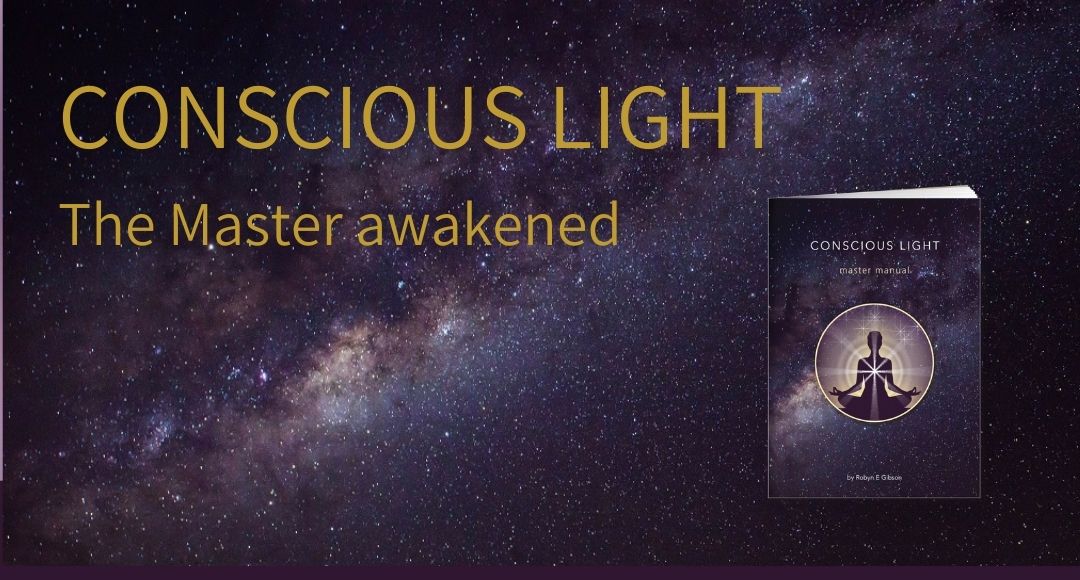CONSCIOUS LIGHT – The Master awakened