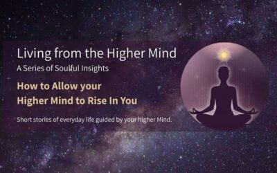 How to Allow Your Higher Mind to Rise In You