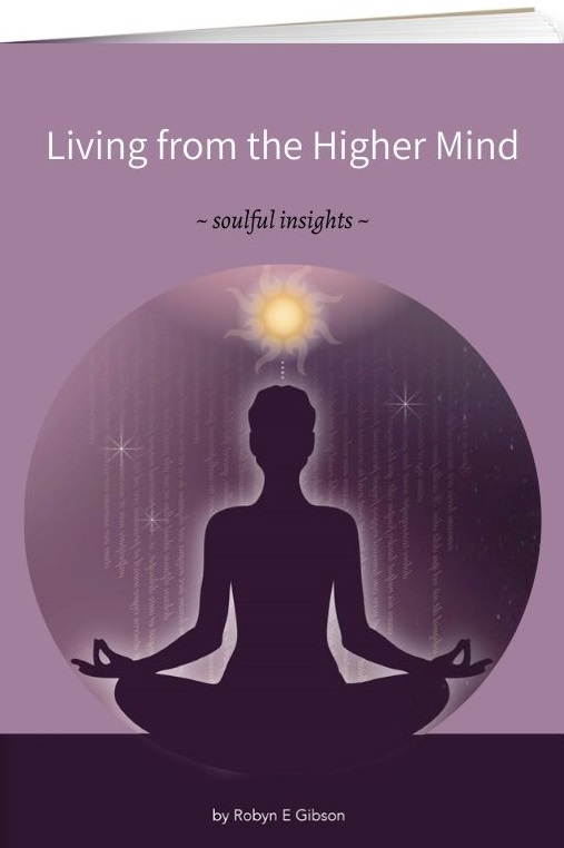 A soft, soulful cover design for the ebook "Living from the Higher Mind – Soulful Insights" by Robyn E Gibson, featuring calming tones and spiritual symbolism.