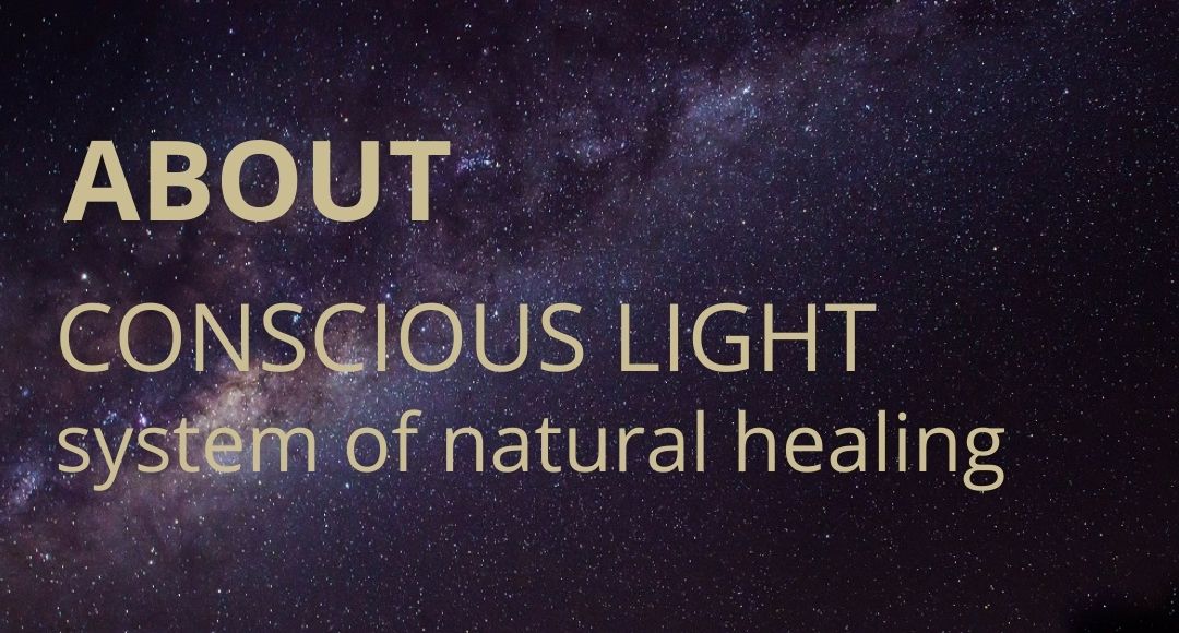 Cosmic universe background with the words “Conscious Light – System of Natural Healing”.